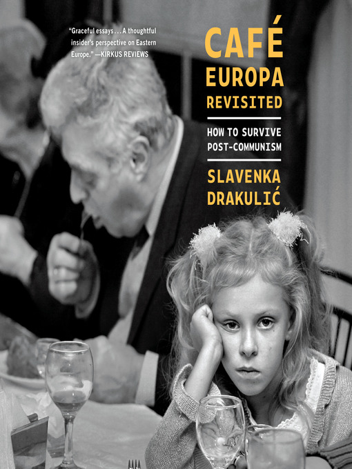 Title details for Café Europa Revisited by Slavenka Drakulic - Available